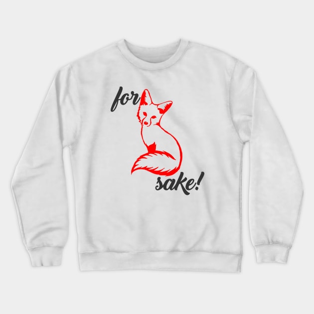 For Fox Sake Crewneck Sweatshirt by inkandespresso7